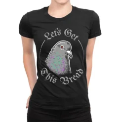 Pigeon Let S Get This Bread Ladies Fitted T-Shirt