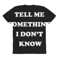 Tell Me Something I Don T Know All Over Women's T-shirt -TeeMuse Store pmd.2526888326.108.25092669.s3.1 front customized1 111111 none x45y55 294 800x800 1