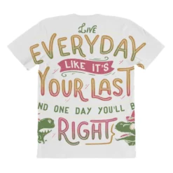Live Everyday Like It S Your Last And One Day You All Over Women's T-shirt -TeeMuse Store pmd.2526909565.108.25069894.s3.1 front customized1 f5f5f5 none x45y25.5 294 800x800 1