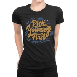 Pick Yourself First Ladies Fitted T-Shirt