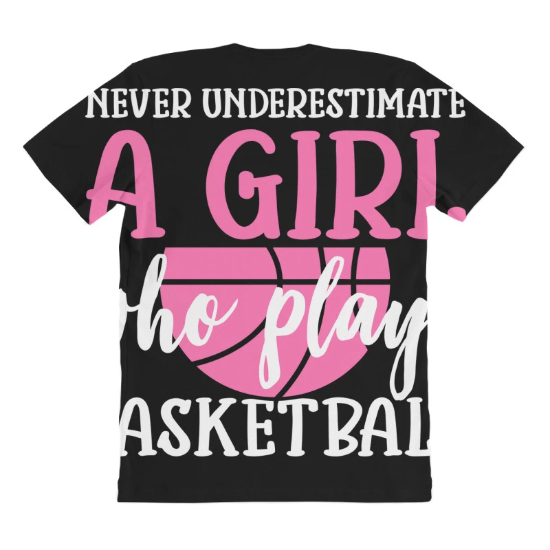 Never Underestimate A Girl Who Plays Basketball All Over Women's T-shirt 4 Never Underestimate A Girl Who Plays Basketball All Over Women's T-shirt - Image 4