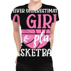 Never Underestimate A Girl Who Plays Basketball All Over Women's T-shirt
