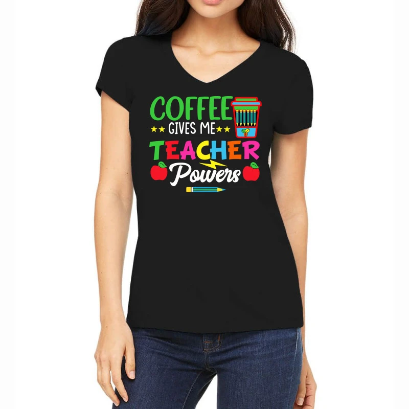 Coffee Gives Me Teacher Powers Teach Teaching Women's V-Neck T-Shirt 1 Coffee Gives Me Teacher Powers Teach Teaching Women's V-Neck T-Shirt