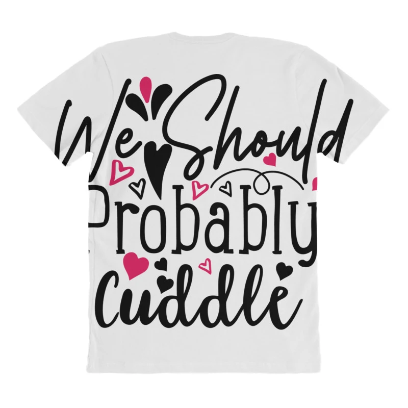 We Should Probably Cuddle Happy Valentine S Day Ro All Over Women's T-shirt 4 We Should Probably Cuddle Happy Valentine S Day Ro All Over Women's T-shirt - Image 4