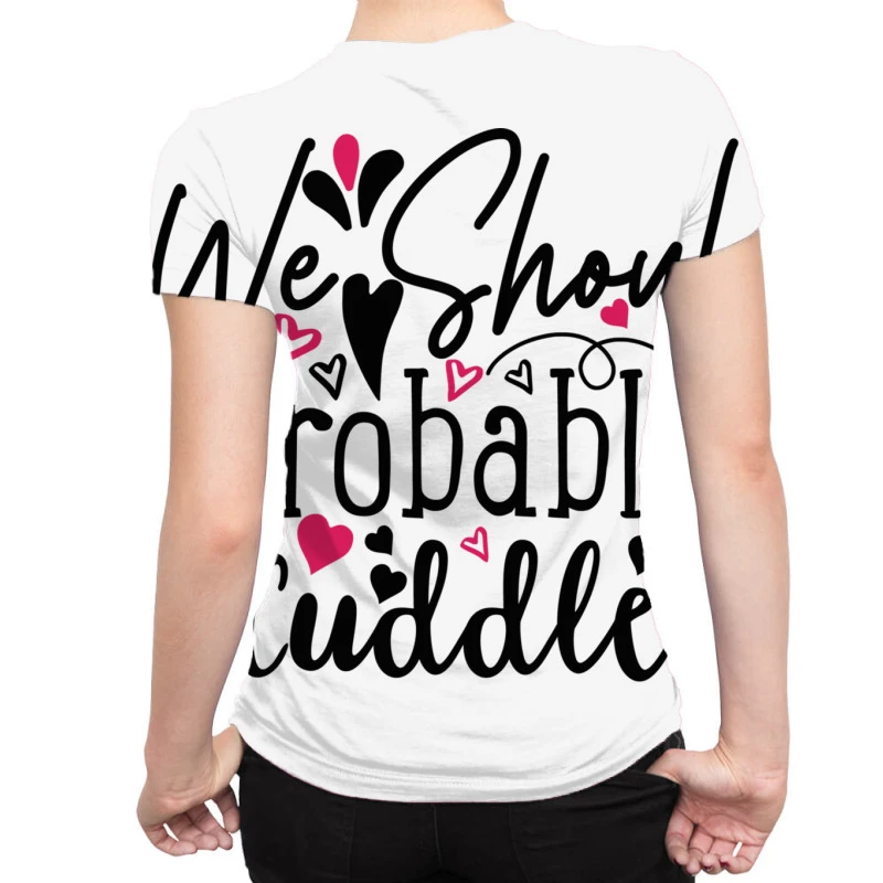 We Should Probably Cuddle Happy Valentine S Day Ro All Over Women's T-shirt 2 We Should Probably Cuddle Happy Valentine S Day Ro All Over Women's T-shirt - Image 2