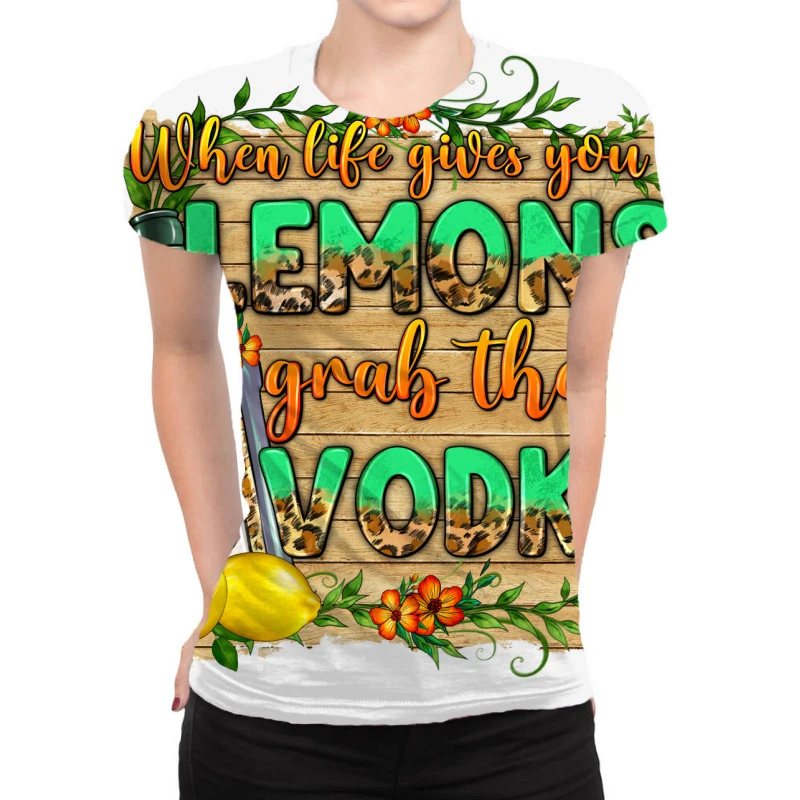 When Life Gives You Lemons Grab The Vodka All Over Women's T-shirt 1 When Life Gives You Lemons Grab The Vodka All Over Women's T-shirt