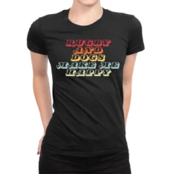 Rugby And Dogs Make Me Happy Ladies Fitted T-Shirt